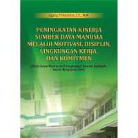 Peningkatan Kinerja Sumber Daya Manusia Melalui Motivasi, Disiplin Lingkungan Kerja, Dan Komitmen (studi Kasus Madrasah Di Lingkungan Yayasan Salafiyah, Kajen, Margoyoso, Pati)