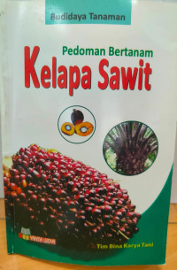 Budidaya Tanaman : Pedoman Bertanam Kelapa Sawit