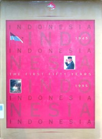Indonesia: the first 50 years 1945-1995