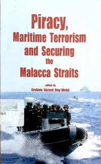 Piracy, maritime terrorism and scuring the Malacca Straits