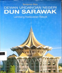 Bangunan baru Dewan Undangan Negeri DUN Sarawak: Lambang KedaulatanRakyat