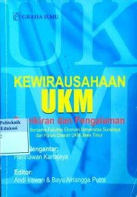 Kewirausahaan UKM pemikiran dan pengalaman: karya bersama Fakultas Ekonomi Universitas Surabaya dan Forum Daerah UKM Jawa Timur