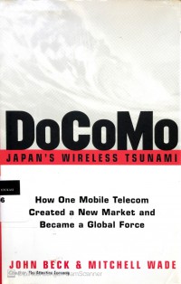 DoCoMo-Japan's Wireless Tsunami: How One Mobile Telecom Created aNew Market and Became a Global Force