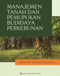 Manajemen Tanah dan Pemupukan Budidaya Perkebunan