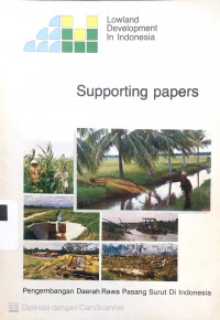 Symposium Lowland Development in Indonesia, Pengembangan Daerah Rawa Pasang Surut di Indonesia  24-31 August, 1986: Supporting Papers
