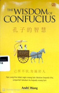The wisdom of confucius: apa yang kita tidak ingin orang lain lakukan terhadap kita, janganlah lakukan itu kepada orang lain