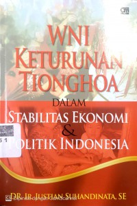 Wni keturunan tionghoa: dalam satbilitas ekonomi dan politik indonesia