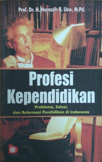 Profesi Kependidikan: Problema, Solusi, dan Reformasi Pendidikan di Indonesia