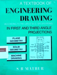 A textbook of engineering drawing in first angle projections: according to the latest B.I.S. Specification SP: 46-1988