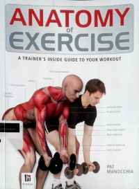 Anatomy of exercise: a trainer's inside guide to your workout
