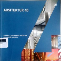 Arsitektur 4D: 72 karya + 10 sayembara arsitektur universitas indonesia