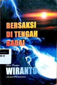 Bersaksi di tengah badai: dari catatan Wiranto, jenderalpurnawirawan