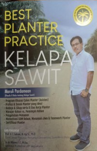 Best Planter Practice Kelapa Sawit: Praktik Pengelolaan SDM Perkebunan agar kompeten untuk Daya Saing Perusahaan