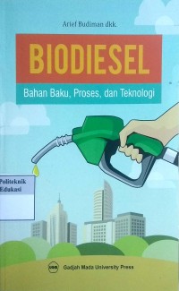 Biodiesel: bahan baku, proses, dan teknologi