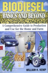 Biodiesel: basics and beyond a comprehensive guide to production and use for the home and farm