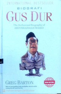 Biografi Gus Dur: the authorized biography of Abdurrahman Wahid