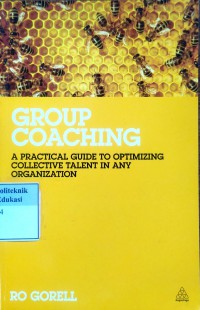 Group coaching a practical guide to optimizing collective talent in any organization