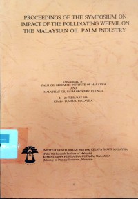 Proceedings of the symposium on impact of the pollinating weevil on the malaysian oil palm industry: Kuala Lumpur, Malaysia: 21-22 february 1984