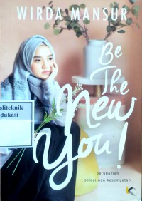 Be the new you: Berubahlah selagi ada kesempatan