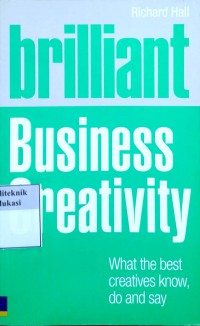 Brilliant business creativity: what the best creatives know, do and say