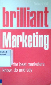 Brilliant marketing: what the best marketers know, do and say