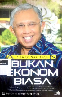 Anwar Nasution: Bukan ekonom biasa