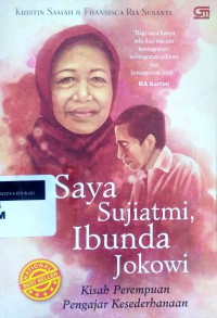 Saya Sujiatmi, ibunda Jokowi: kisah perempuan pengajar kesederhanaan