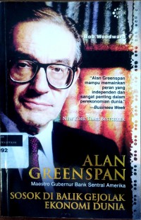 Alan Greenspan sosok di balik gejolak ekonomi dunia, diterjemahkan dari Maestro Greenspan's fed and the American boom