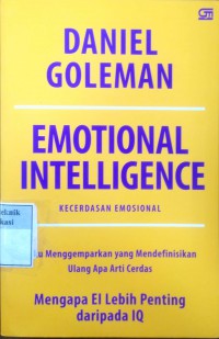 Emotional intelligence: kecerdasan emosional mengapa EI lebih penting dari IQ