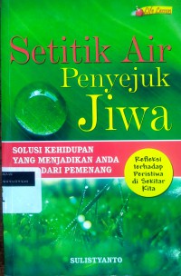 Setitik air penyejuk jiwa: solusi kehidupan yang menjadikan anda lebih dari pemenang