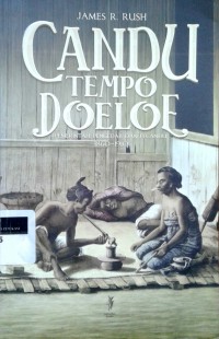 Candu tempo doeloe: pemerintah, pengedar dan pecandu 1860-1910