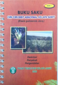 Ciri-ciri bibit abnormal kelapa sawit (elaeis guineensis jacq.): deskripsi, penyebab, pengendalian