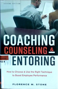 Couching, counseling and mentoring: how to choose and use the righttechnique to boost employee performance