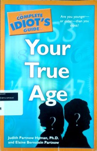 Your true age: the complete idiot's guide