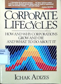 Corporate lifecycles: how and why corporations grow and die and what to do about it