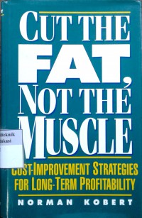 Cut the fat, not the muscle: cost-improvement strategies for long-term profitability