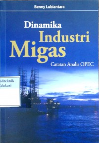 Dinamika industri migas: catatan analisis OPEC