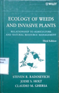 Ecology of weeds and invasive plants: relationshipto agriculture and natural resource management