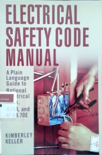 Electrical safety code manual: a plain language guide to national electrical code, OSHA, and NFPA 7OE