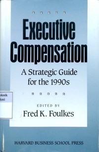 Executive Compensation: a strategic guide for the 1990s