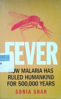 Fever: how Malaria has ruled humankind for 500,000 years