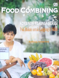 Food combining: Kombinasi makanan serasi pola makan untuk langsing dan sehat