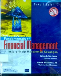 Fundamentals of financial management: prinsip-prinsip manajemen keuangan edisi 12