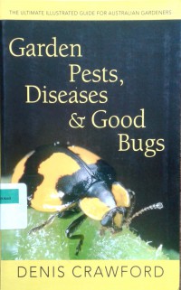 Garden pests, diseases and good bugs