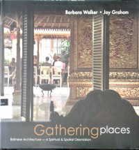 Gathering Places: Balinese Architecture - A Spritual & Spatial Orientation