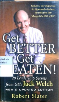 Get better or get beaten: 29 leadership secrets from GE's Jack Welch