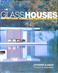 Glass houses: inspirational homes and features in glass