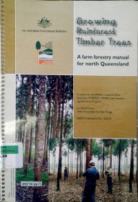 Growing rainforest timber trees: a farm forestry manual for north Queensland
