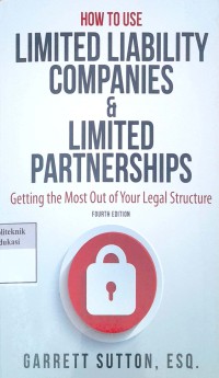 How to use limited liability companies & limited partnerships: getting the most out of your legal structure