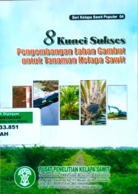 8 kunci sukses pengembangan lahan gambut untuk tanaman kelapa sawit
